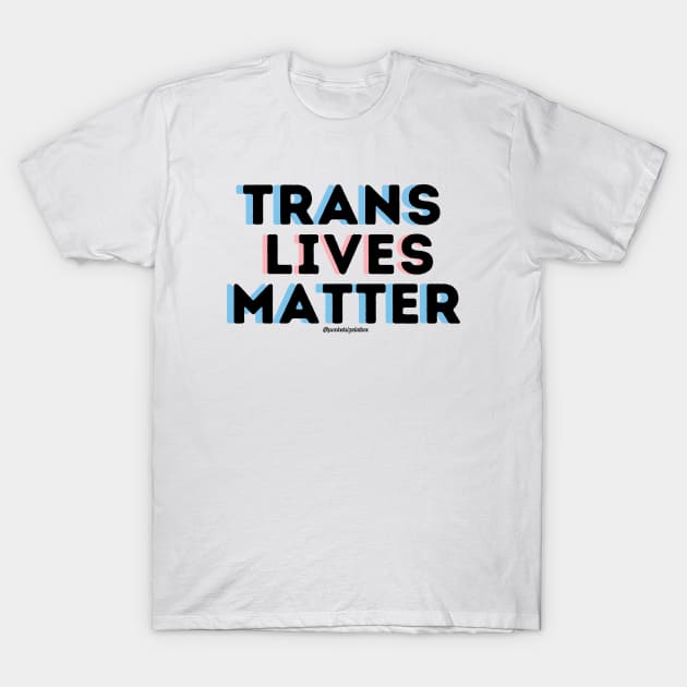 Trans Lives Matter T-Shirt by Pocket Size Latinx